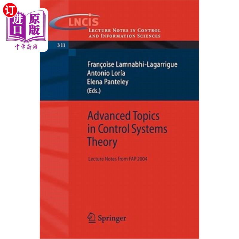 海外直订Advanced Topics in Control Systems Theory: Lecture Notes from Fap 2004 控制系统理论高级课题：FAP 2004的讲义