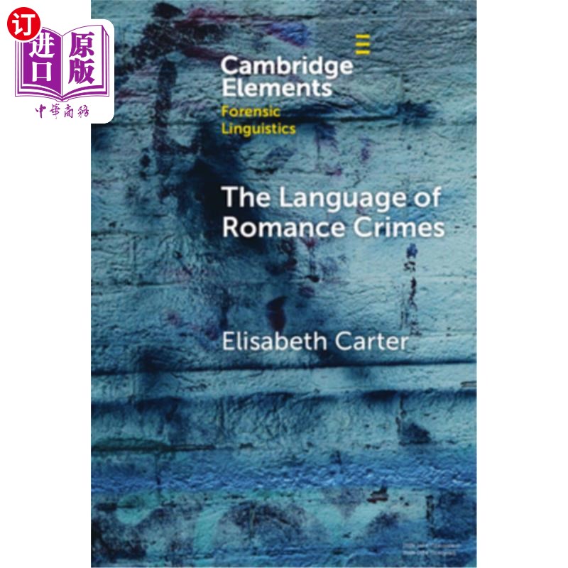 海外直订The Language of Romance Crimes: Interactions of Love, Money, and Threat 浪漫犯罪的语言:爱情、金钱和威胁的