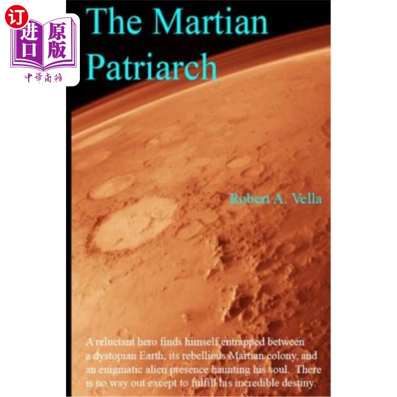海外直订The Martian Patriarch: A reluctant hero finds himself entrapped between a dystop 火星族长：一位不情愿的英雄