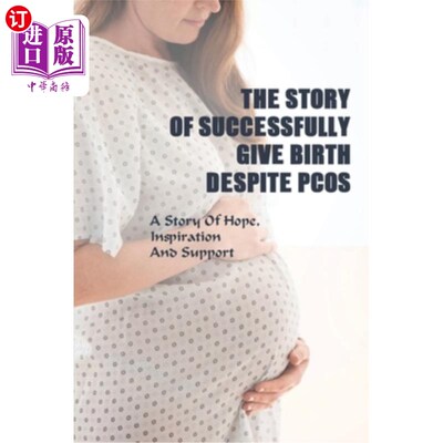 海外直订医药图书The Story Of Successfully Give Birth Despite PCOS: A Story Of Hope, Inspiration  多囊症患者成功分娩