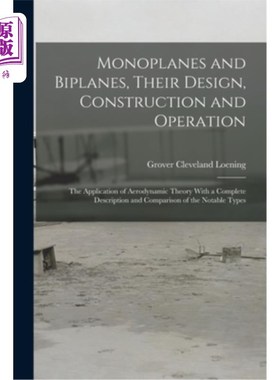 海外直订Monoplanes and Biplanes, Their Design, Construction and Operation: The Applicati 单翼机和双翼机，它们的设计