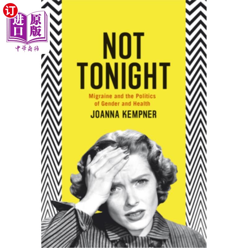 海外直订医药图书Not Tonight: Migraine and the Politics of Gender and Health 今晚不行：偏头痛和性别与健康的政治