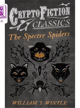 海外直订The Spectre Spiders (Cryptofiction Classics - Weird Tales of Strange Creatures) 幽灵蜘蛛(加密小说经典-奇怪