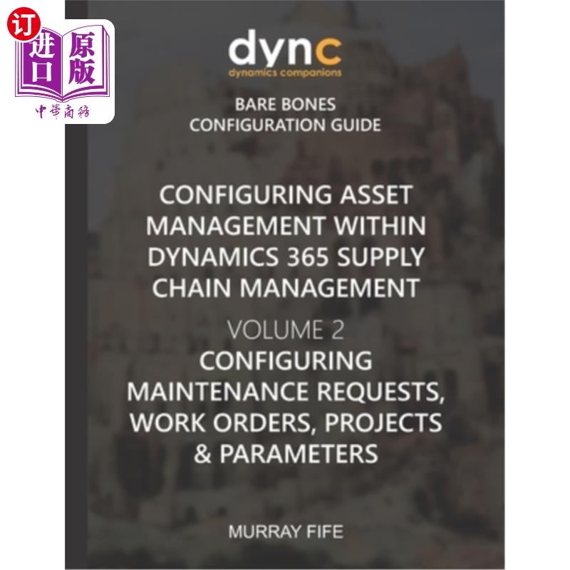 海外直订Configuring Asset Management within Dynamics 365 Supply Chain Management Volume  在Dynamics
