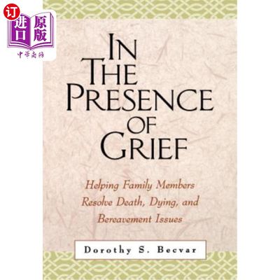 海外直订医药图书In the Presence of Grief: Helping Family Members Resolve Death, Dying, and Berea 悲伤的存在:帮助家