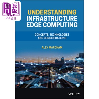 现货 理解基础设施边缘计算 概念、技术与注意事项 Understanding Infrastructure Edge ComputingAlex Marcham �