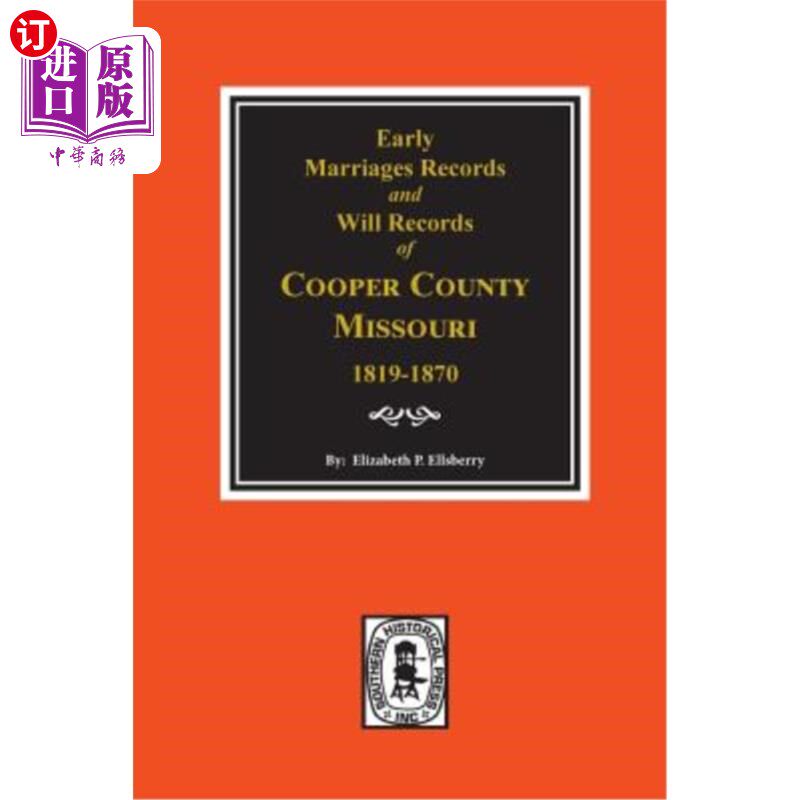 海外直订Early Marriage Records, 1819-1850 and Will Records, 1820-1870 of Cooper County,  早结婚记录，1819