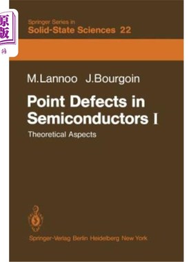 海外直订Point Defects in Semiconductors I: Theoretical Aspects 半导体中的点缺陷I:理论方面