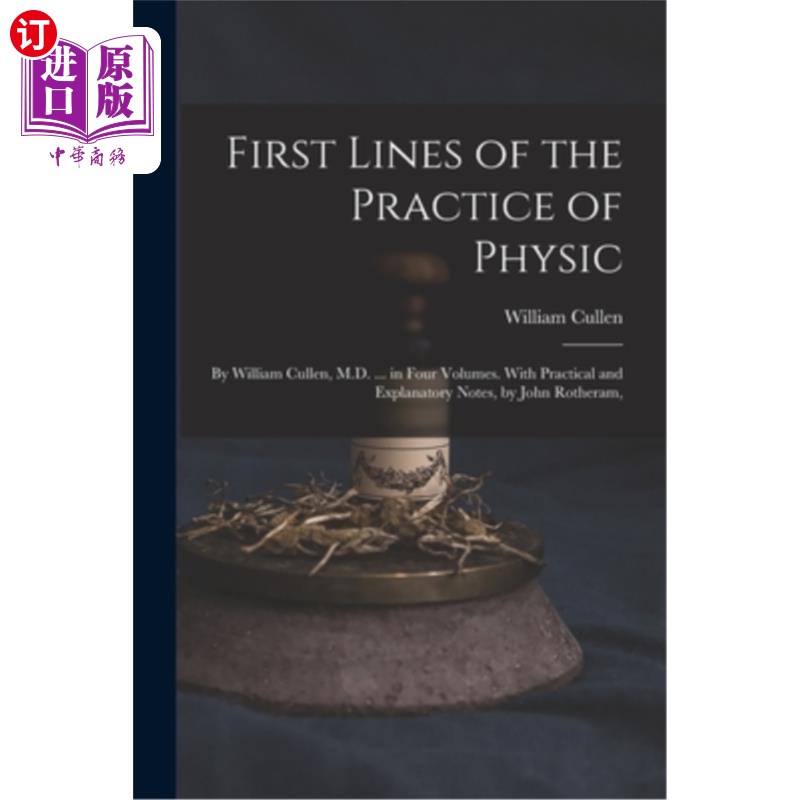海外直订医药图书First Lines of the Practice of Physic: By William Cullen, M.D. ... in Four Volum 物理学实践的第一行