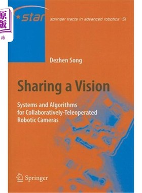 海外直订Sharing a Vision: Systems and Algorithms for Collaboratively-Teleoperated Roboti 共享愿景：协作遥操作机器人