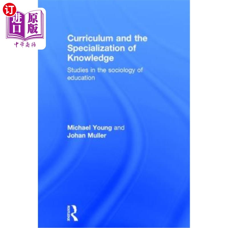 海外直订Curriculum and the Specialization of Knowledge: Studies in the Sociology of Educ 课程与知识专业化:教育社会