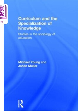 海外直订Curriculum and the Specialization of Knowledge: Studies in the Sociology of Educ 课程与知识专业化：教育社会