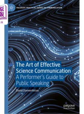 海外直订The Art of Effective Science Communication: A Performer's Guide to Public Speaki The Art of
