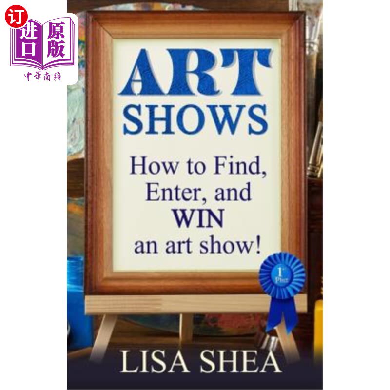 海外直订Art Shows - How to Find, Enter, and Win an Art Show! 艺术展-如何找到、进入和赢得艺术展！