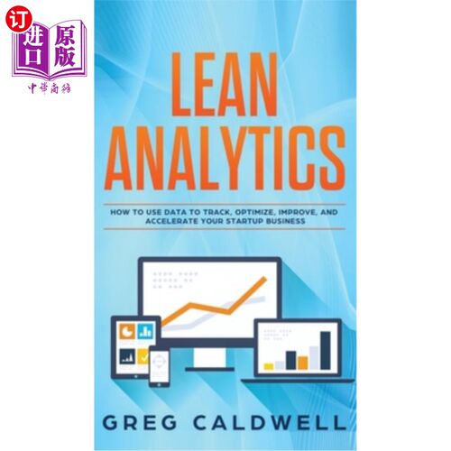 海外直订Lean Analytics: How to Use Data to Track, Optimize, Improve and Accelerate Your  《精益分析:如何使用数据来