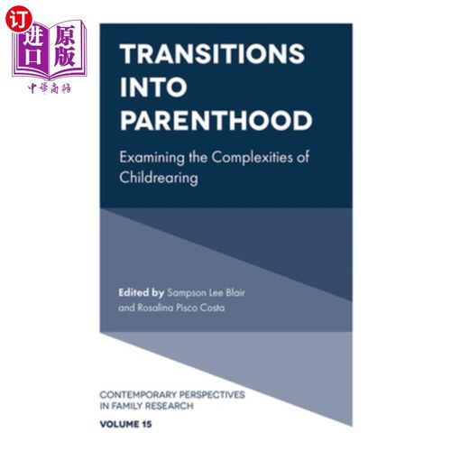 海外直订Transitions Into Parenthood: Examining the Complexities of Childrearing 过渡到为人父母:检查养育孩子的复杂性