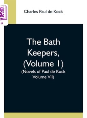 海外直订The Bath Keepers, (Volume 1) (Novels Of Paul De Kock Volume Vii) 《浴池看守人》(第一卷)(保罗·德·科克小说第