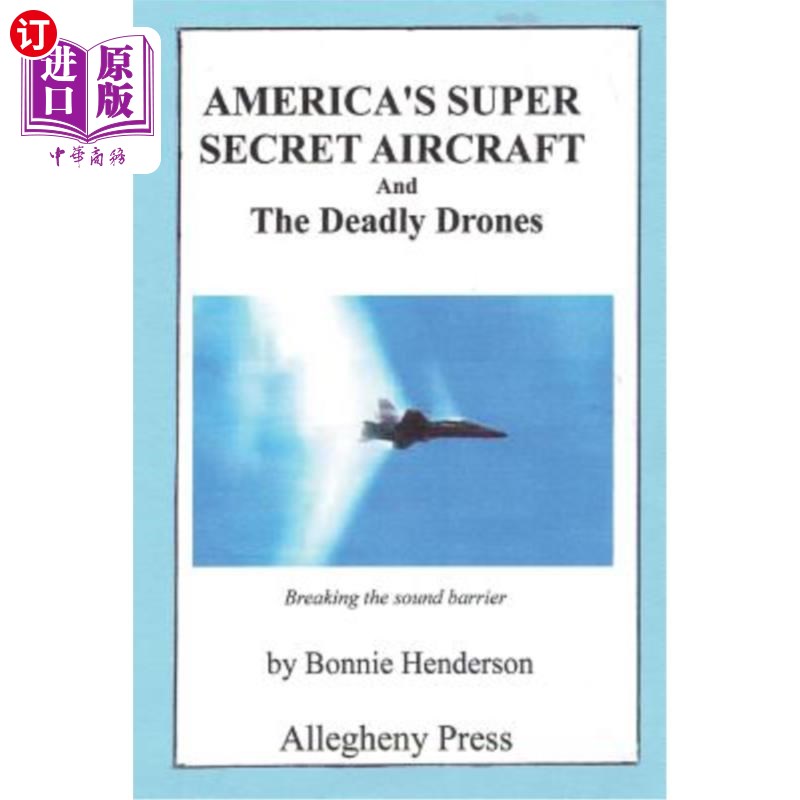 America's Super Secret Aircraft: and The Deadly Drones 美国的超级秘密飞机：以及致命的无人机【中商原版】