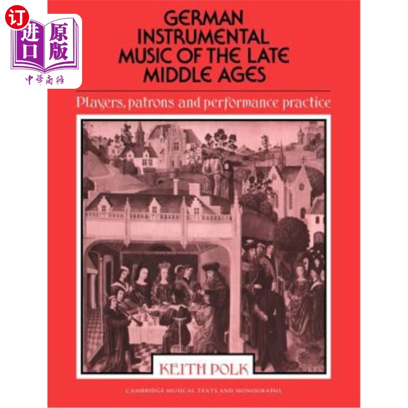 海外直订German Instrumental Music of the Late Middle Ages: Players, Patrons and Performa 中世纪晚期的德国器乐：演奏者、