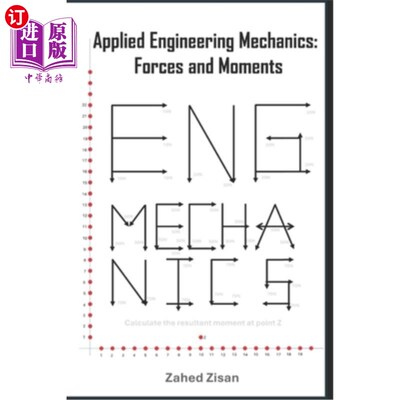 海外直订Applied Engineering Mechanics: Forces and Moments: Mastering Forces and Moments  应用工程力学：力和力矩：掌