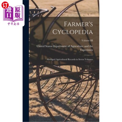 海外直订Farmer's Cyclopedia: Abridged Agricultural Records in Seven Volumes; Volume III 《农民百科全书:七卷农业纪要
