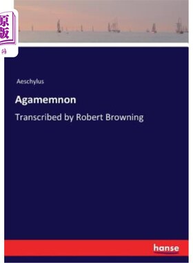 海外直订Agamemnon: Transcribed by Robert Browning 阿伽门农
