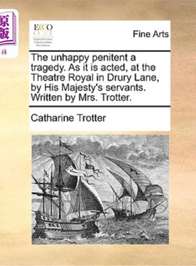 海外直订The Unhappy Penitent a Tragedy. as It Is Acted, at the Theatre Royal in Drury La 不幸的忏悔者是个悲剧。在德