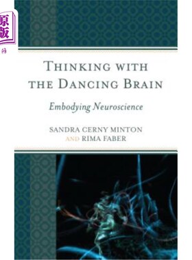 海外直订Thinking with the Dancing Brain: Embodying Neuroscience 用跳舞的大脑思考：体现神经科学