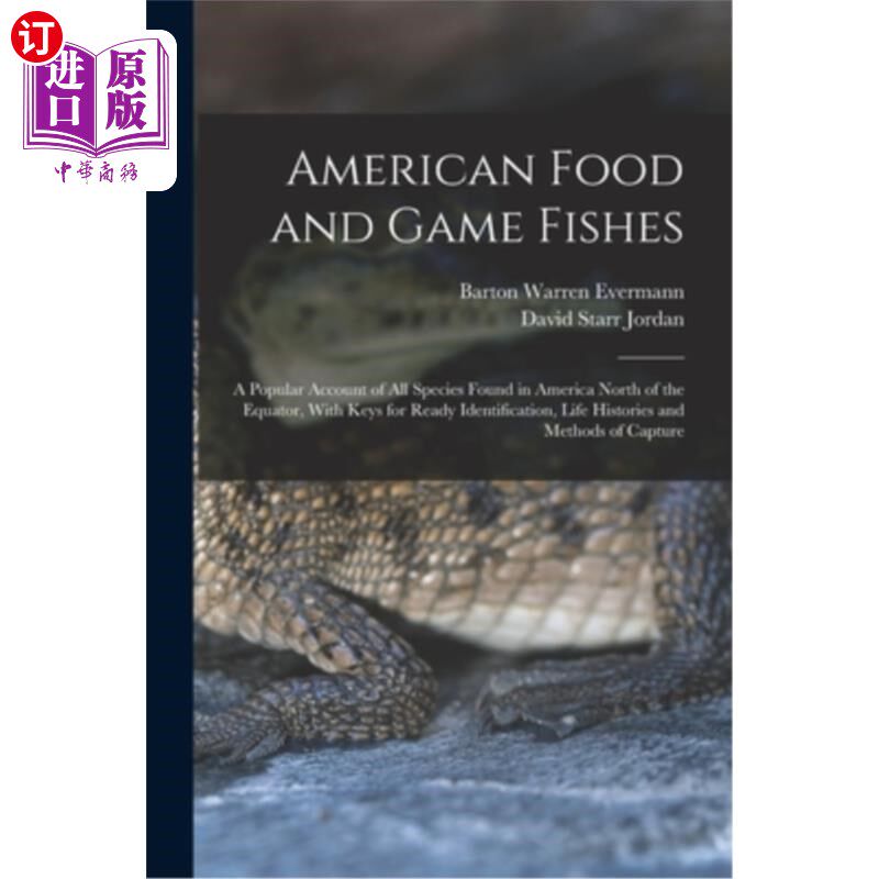海外直订American Food and Game Fishes: A Popular Account of All Species Found in America 美国食物和狩猎鱼类:在赤道