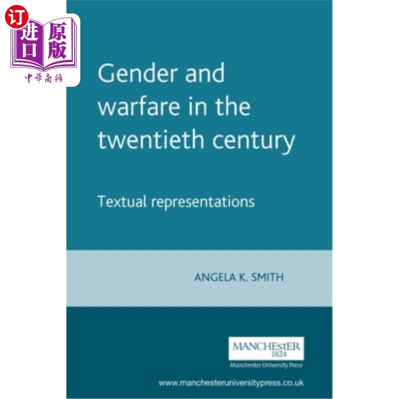 海外直订Gender and warfare in the twentieth century: Textual representations 20世纪的性别与战争:文本表征