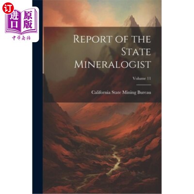 海外直订Report of the State Mineralogist; Volume 11 国家矿物学家报告；卷11