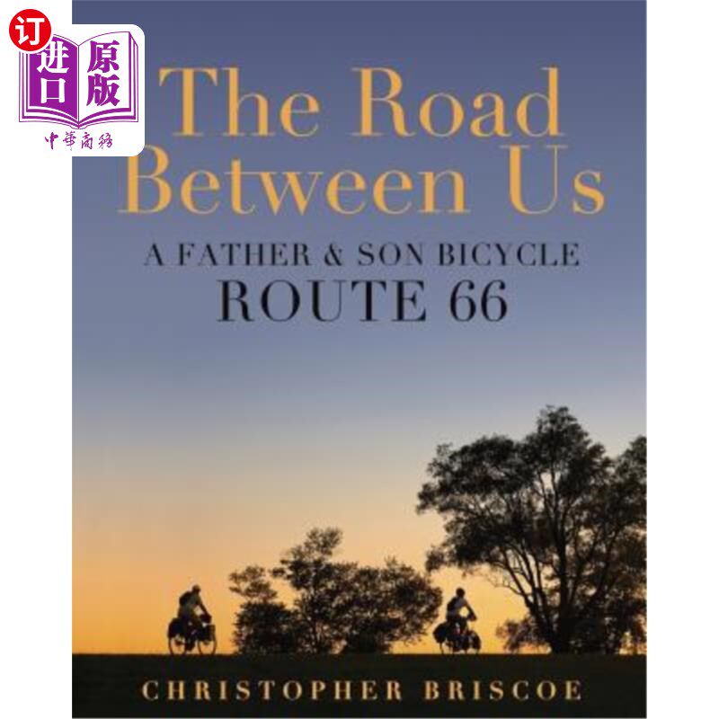海外直订The Road Between Us: A Father & Son Bicycle Route 66 我们之间的路:父子自行车道66号