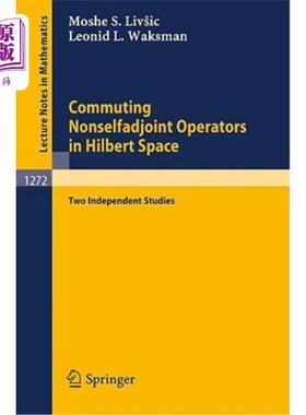 海外直订Commuting Nonselfadjoint Operators in Hilbert Space: Two Independent Studies Hilbert空间的可交换非自伴算子: