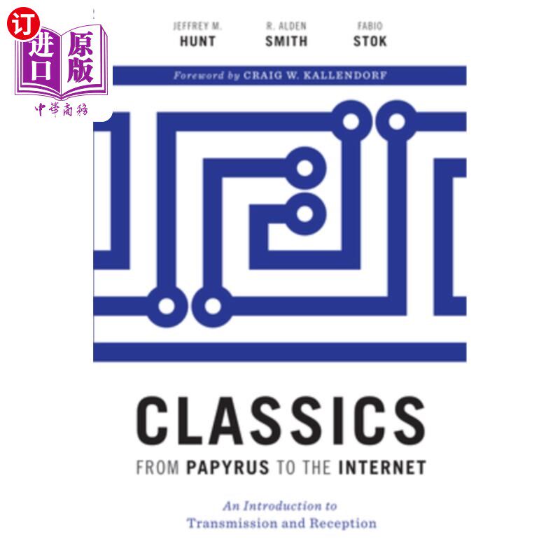 海外直订Classics from Papyrus to the Internet: An Introduction to Transmission and Recep 《从莎草纸到因特网的经典: