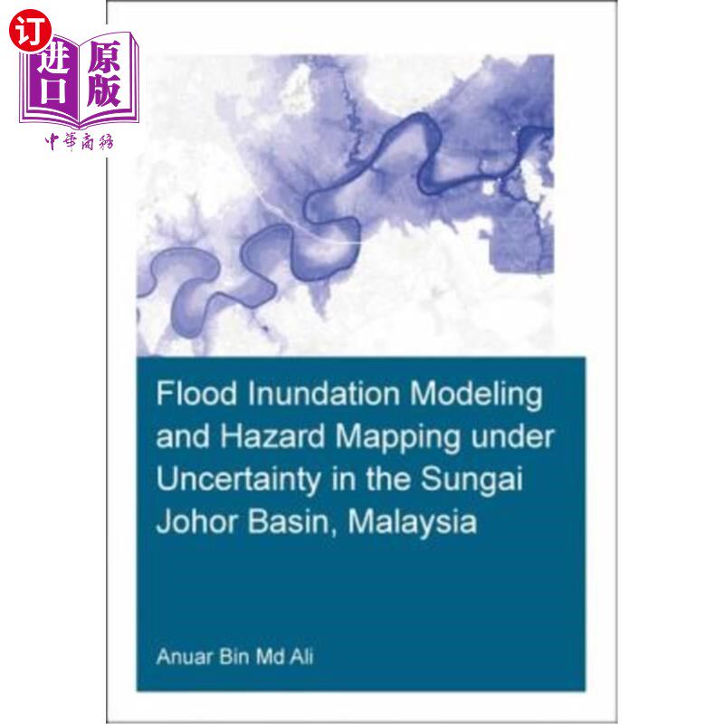 海外直订Flood Inundation Modeling and Hazard Mapping Under Uncertainty in the Sungai Joh 马来西亚Sungai