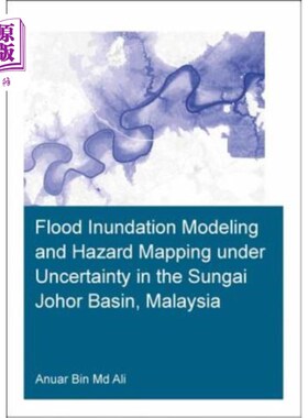 海外直订Flood Inundation Modeling and Hazard Mapping Under Uncertainty in the Sungai Joh 马来西亚Sungai