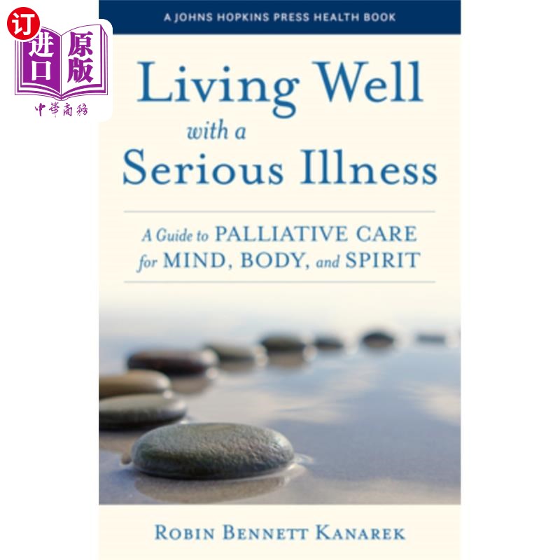 海外直订Living Well with a Serious Illness: A Guide to Palliative Care for Mind, Body, a带着重病好好的生活:精神、-封面