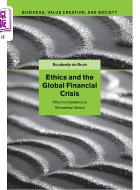 海外直订Ethics and the Global Financial Crisis: Why Incompetence Is Worse Than Greed 伦理与全球金融危机