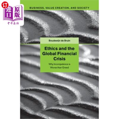 海外直订Ethics and the Global Financial Crisis: Why Incompetence Is Worse Than Greed 伦理与全球金融危机