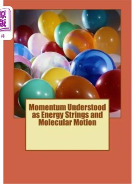 海外直订Momentum Understood as Energy Strings and Molecular Motion 动量被理解为能量弦和分子运动