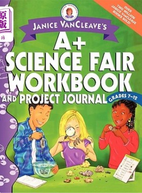 海外直订Janice VanCleave's A+ Science Fair Workbook and Project Journal: Grades 7-12 珍妮丝·凡克利的A+科学展览练习
