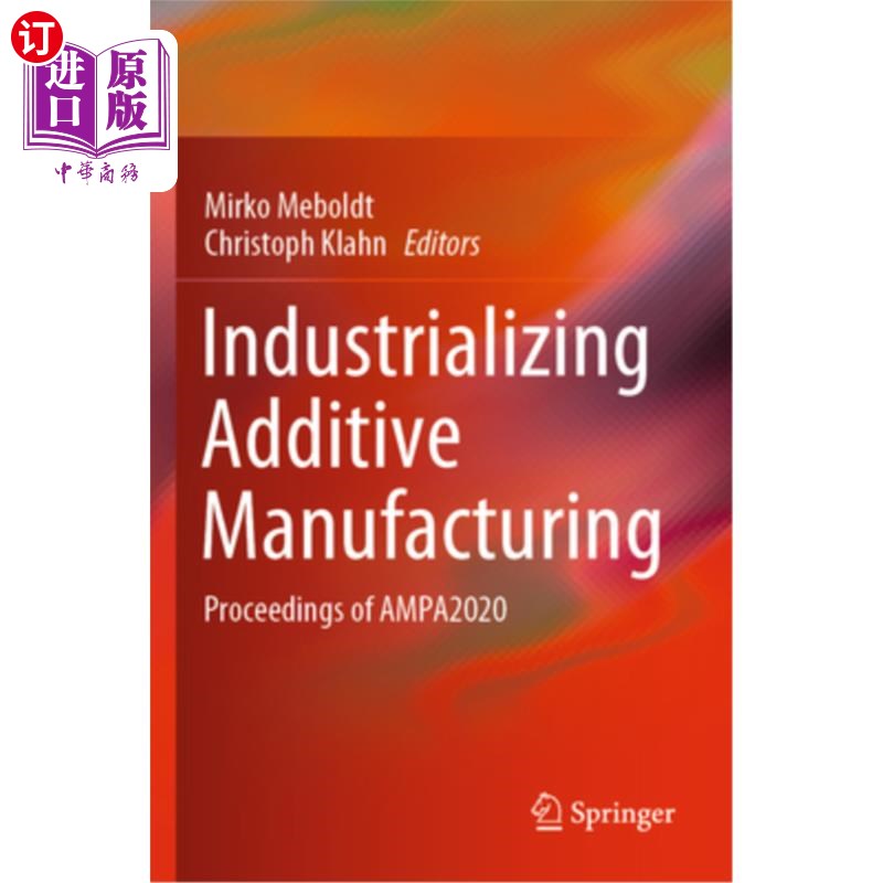 海外直订Industrializing Additive Manufacturing: Proceedings of Ampa2020 Industrializing Additive Ma