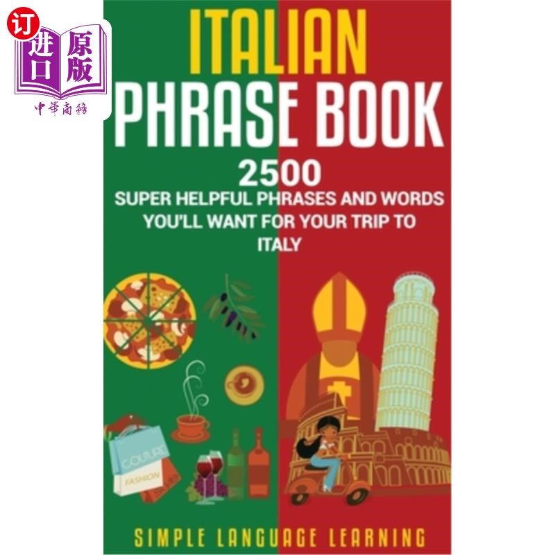 海外直订Italian Phrase Book: 2500 Super Helpful Phrases and Words You'll Want for Your T 意大利语短语书：2500个超级