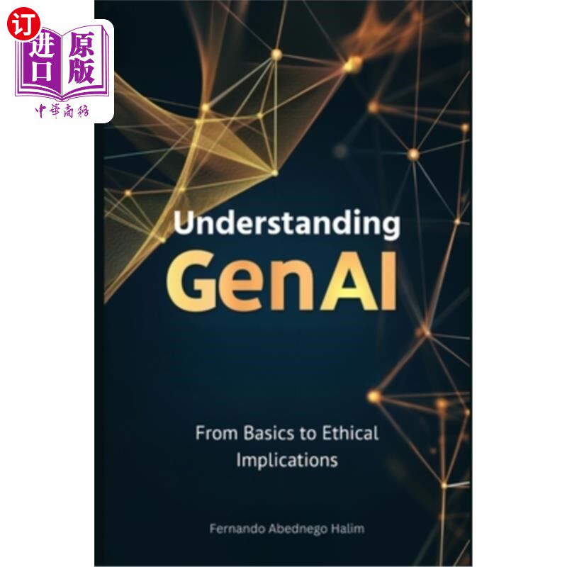 海外直订Understanding GenAI: From Basics to Ethical Implications 理解基因人工智能：从基础到伦理含义