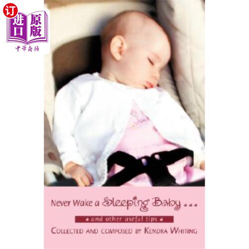 海外直订Never Wake a Sleeping Baby ...: And other useful tips 永远不要叫醒熟睡的婴儿…：还有其他有用的小贴士