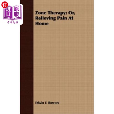 海外直订医药图书Zone Therapy; Or, Relieving Pain at Home 区域治疗；或者，在家里缓解疼痛