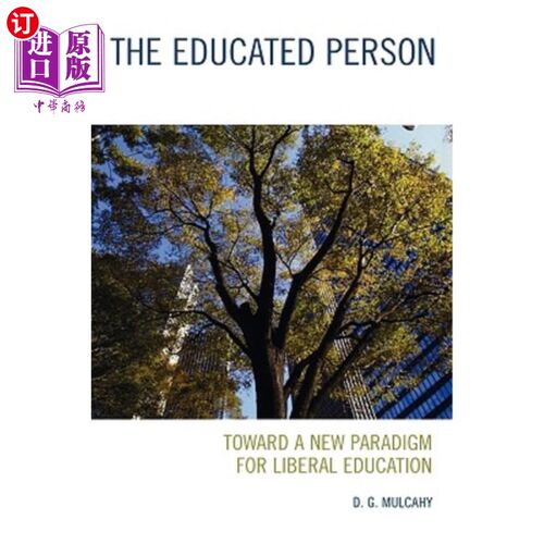 海外直订The Educated Person: Toward a New Paradigm for Liberal Education 受教育者：走向自由教育的新范式