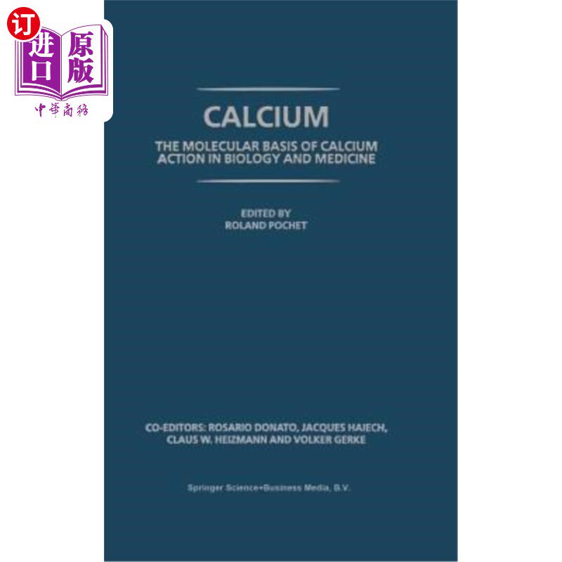 海外直订Calcium: The Molecular Basis of Calcium Action in Biology and Medicine 钙:钙在生物和医学作用的分子基础