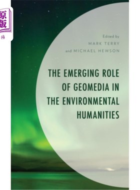 海外直订The Emerging Role of Geomedia in the Environmental Humanities 几何学在环境人文学科中的新作用