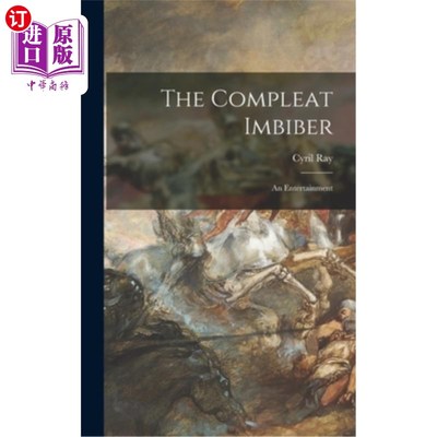 海外直订The Compleat Imbiber; an Entertainment 的有造诣的饮用者;一个娱乐